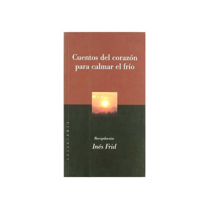 Cuentos Del Corazon para Calmar El Frio (Primera edición)